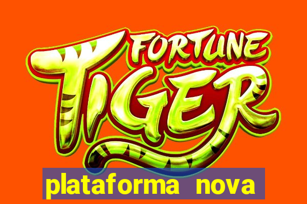 plataforma nova para jogar fortune tiger